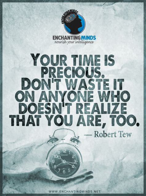 Your Time Is Precious Dont Waste It On Anyone Who Doesnt Realize
