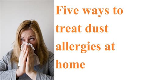 Five Ways To Treat Dust Allergies At Home Dust Allergy Dust
