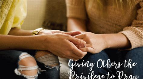 Giving Others The Privilege To Pray Splashes Of Joy