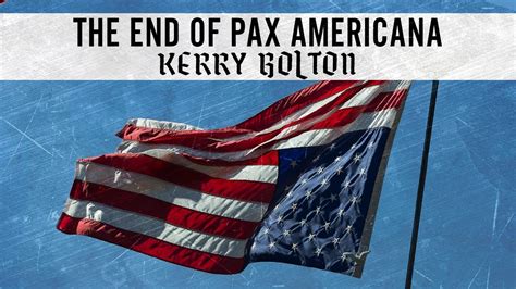 Kerry Bolton The End Of Pax Americana Youtube