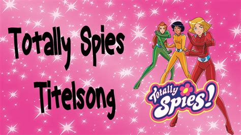 Totally Spies Titelsong Youtube