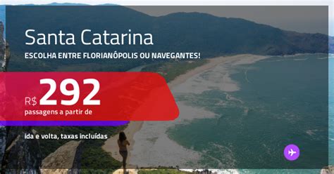 Promo O De Passagens Para Santa Catarina Florian Polis Ou Navegantes