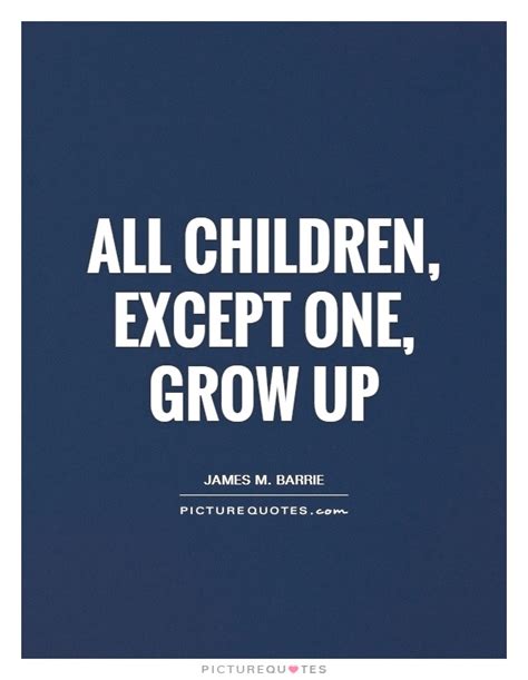 Quotes About Children Growing Up 94 Quotes