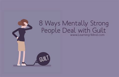 Dealing With Guilt The Way Mentally Strong People Do Learning Mind