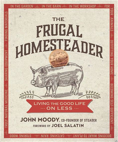 The Frugal Homesteader Living The Good Life On Less Kindle Edition