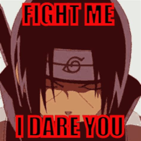 Fight Me I Dare You Itachi Uchiha  Fight Me I Dare You Itachi