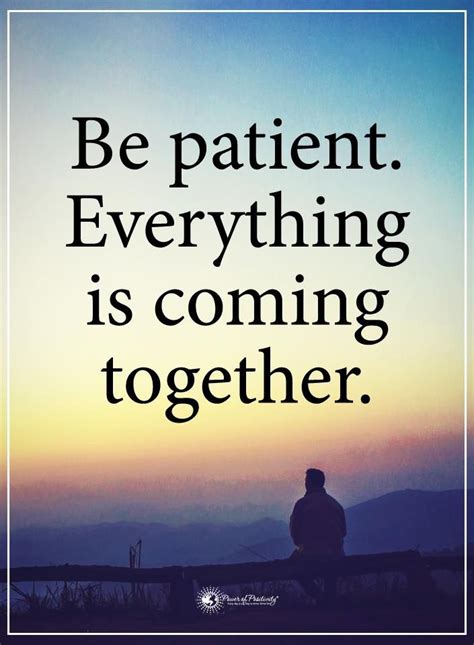 Life Lessons Be Patient Everything Is Coming Together