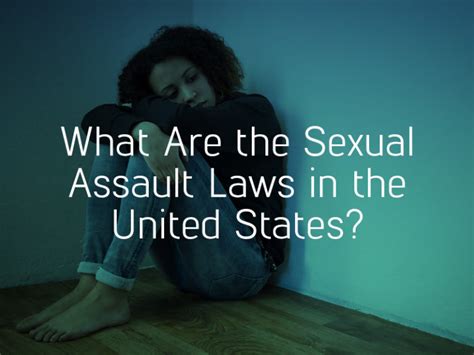 What Are The Sexual Assault Laws In The United States