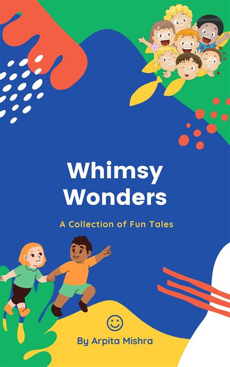 Whimsy Wonders A Collection Of Fun Tales By Arpita Mishra Goodreads