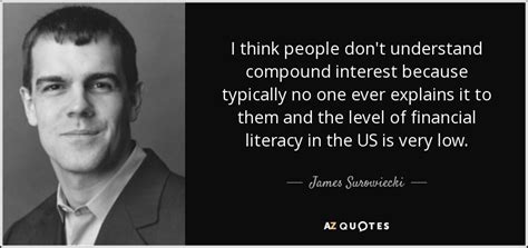Maybe you would like to learn more about one of these? James Surowiecki quote: I think people don't understand ...