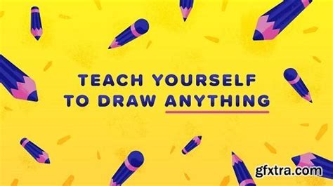 Teach Yourself To Draw Anything A Step By Step Process Gfxtra