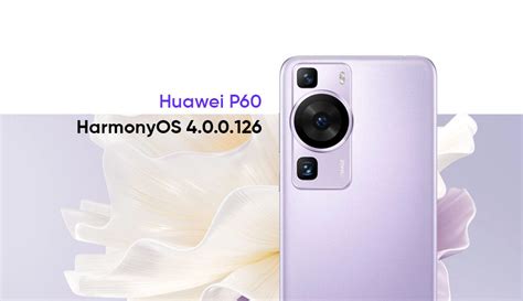 Standard Huawei P60 Users Receiving Harmonyos 400126 Update Huawei