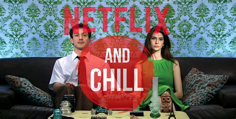 Netflix And Chill La Nouvelle Formule Pour Dire J