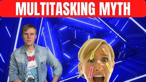 is multitasking bs multitasking myth youtube