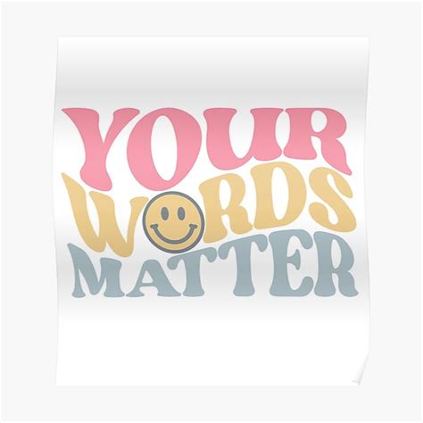 Your Words Matter Poster For Sale By Blt2000 Redbubble