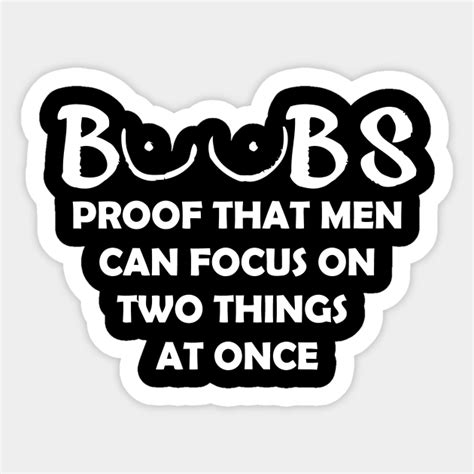 Boobs Proof That Men Can Focus On 2 Things Rude Sticker Teepublic