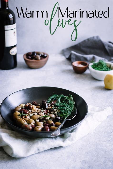 Warm Marinated Olives Capers Garlic 10 Minute Easy Appetizer