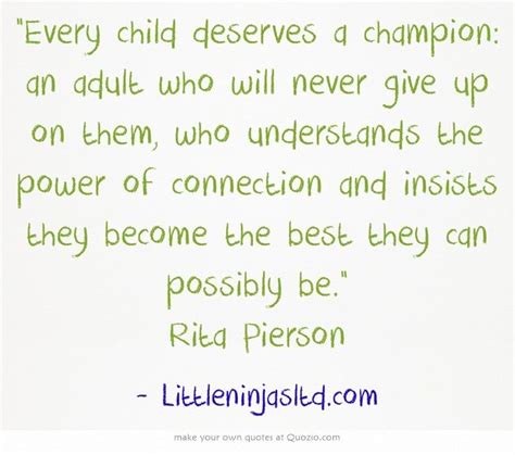 Every child deserves a champion; Every child deserves a champion: an adult who will never give up on them, who understands the ...