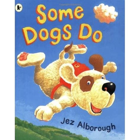 Some Dogs Do Can Dogs Fly My 3 Year Old Loved This Book And Was
