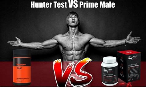 Hunter Test Vs Prime Male Battle Of The Best T Booster