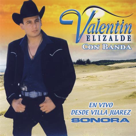 En Vivo Desde Villa Juarez Sonora Album By Valentín Elizalde Spotify