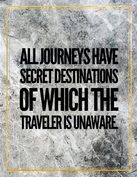all journeys have secret destinations of which the traveller is unaware