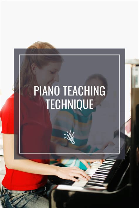 Piano Teaching Technique Teaching Techniques Piano Teaching Teaching