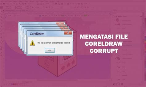 Penyebab File Coreldraw Tidak Bisa Dibuka Dan Solusinya Reldraw Hot