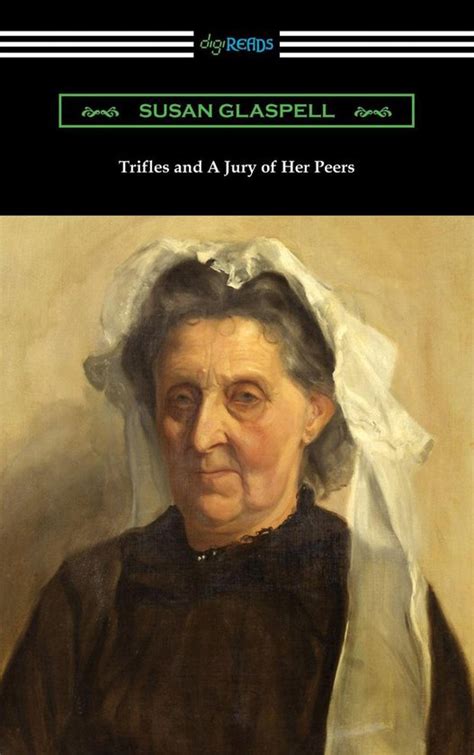 Trifles And A Jury Of Her Peers Ebook Susan Glaspell 9781420970074