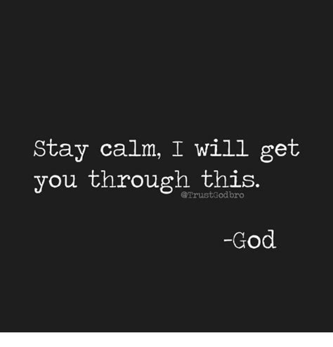 Stay Calm I Will Get You Through This God Meme On Sizzle