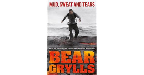 Mud Sweat And Tears By Bear Grylls