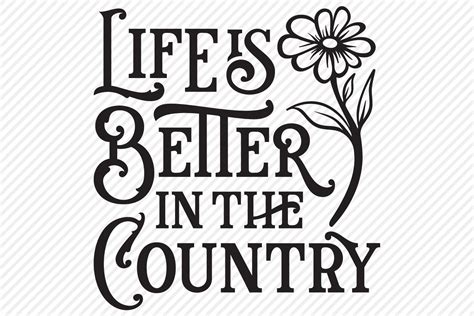 Life Is Better In The Country Svg Cut File Country Design 422484