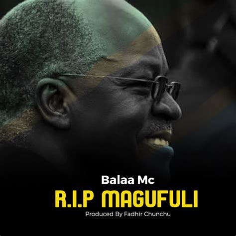 Audio L Balaa Mc Rip Magufuli L Download Dj Kibinyo