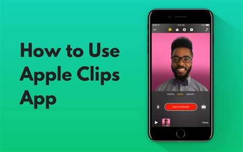 How To Use Apples Clips App To Make Fun Viral Videos