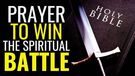 Prayer To Win The Spiritual Battle Spiritual Warfare And Deliverance