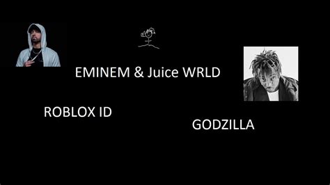 Id Roblox Godzilla Eminem And Juice Wrld Youtube