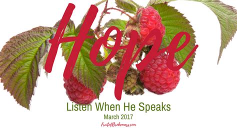 Listen When He Speaks March 2017 Hope Fruit Of Brokenness