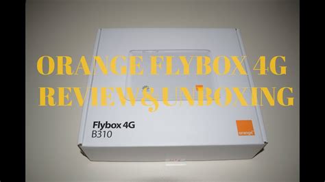 Orange Flybox B310 Router 4g Unboxingandreview Youtube