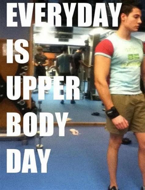 Haha Don T Forget Leg Day Funny Gym Pictures Workout Memes