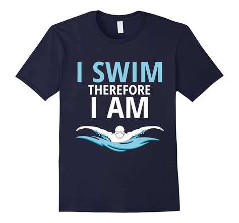 Swim Team Shirts I Swim Therefore I Am Cl Colamaga