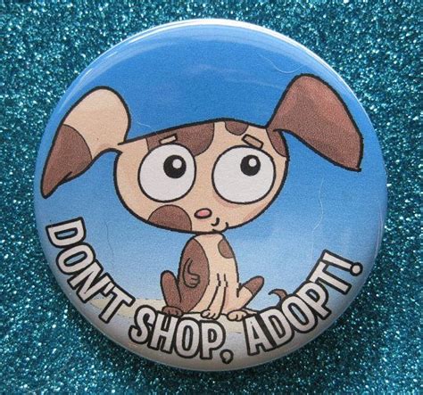 Dont Shop Adopt A Dog Pitiful Pup Pin By Thedogcoatlady On Etsy 100