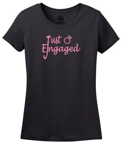 Just Engaged Ladies Tee T Shirt For Engagement Available In Many