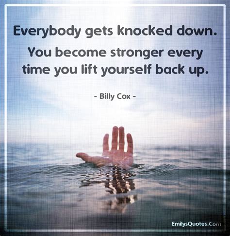 Everybody Gets Knocked Down You Become Stronger Every Time You Lift