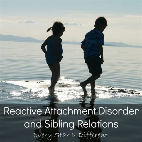 Reactive Attachment Disorder And Sibling Relations Every Star Is