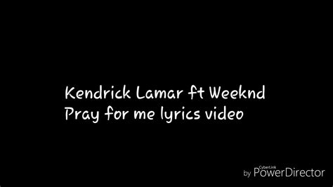 Kendrick Lamar Ft Weeknd Pray For Me Lyrics Video Youtube