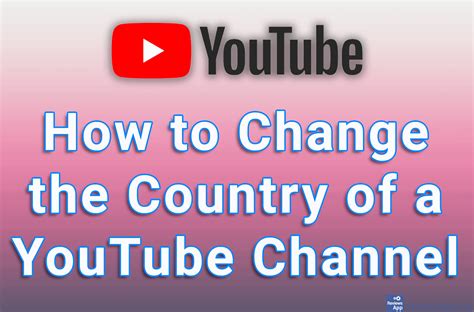 How To Change The Country Of A Youtube Channel ‐ Reviews App