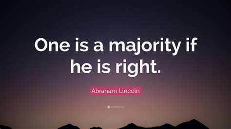 Abraham Lincoln Quote “one Is A Majority If He Is Right”
