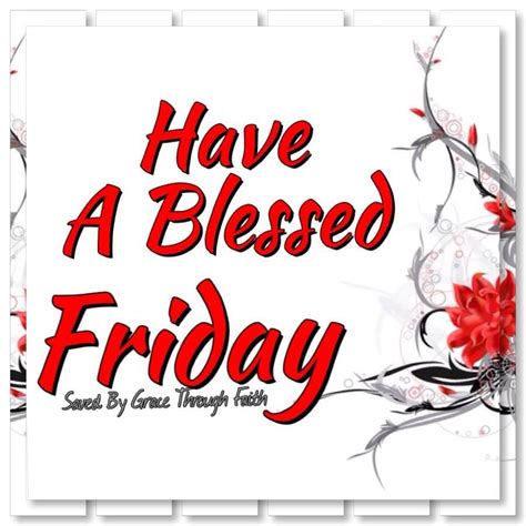 Have A Blessed Friday Blessed Friday Saved By Grace Sweet Dreams
