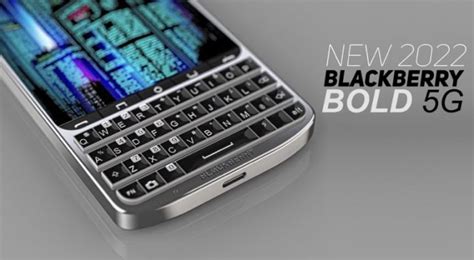 Blackberry 2022 Phone Blackberry Bold 5g 2022 Price Specs Release