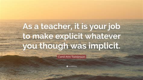 Carol Ann Tomlinson Quote “as A Teacher It Is Your Job To Make